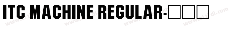 ITC Machine Regular字体转换